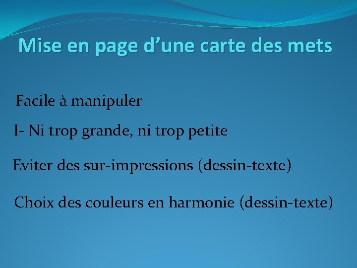 Mise en page d’une carte des mets Facile à manipuler I- Ni trop grande,
