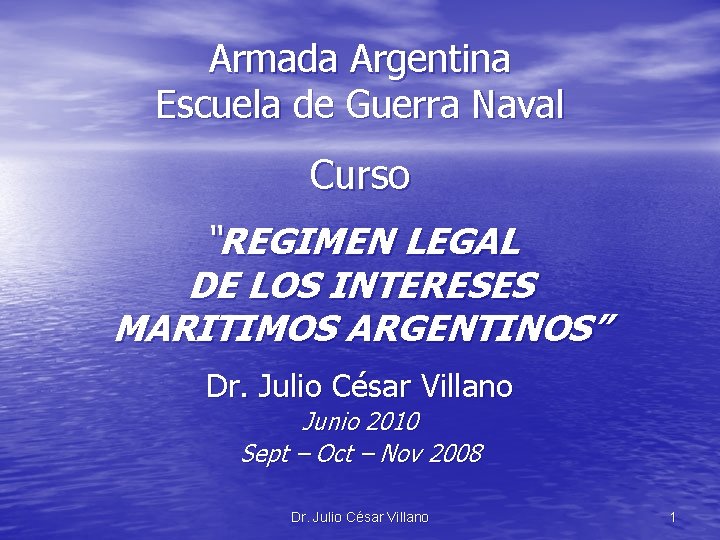 Armada Argentina Escuela de Guerra Naval Curso “REGIMEN LEGAL DE LOS INTERESES MARITIMOS ARGENTINOS”