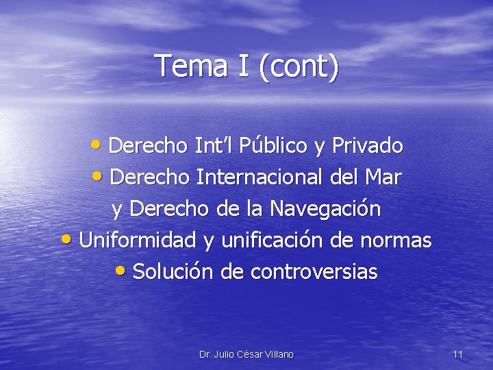 Tema I (cont) • Derecho Int’l Público y Privado • Derecho Internacional del Mar