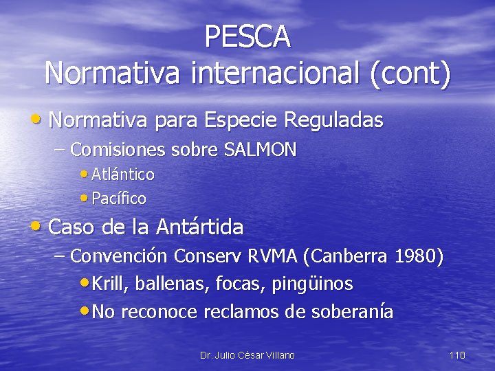 PESCA Normativa internacional (cont) • Normativa para Especie Reguladas – Comisiones sobre SALMON •