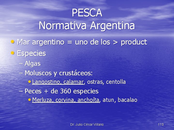 PESCA Normativa Argentina • Mar argentino = uno de los > product • Especies