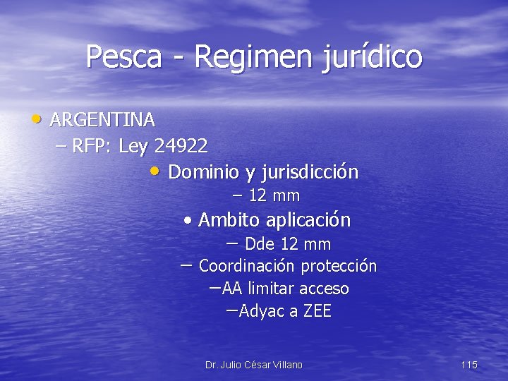 Pesca - Regimen jurídico • ARGENTINA – RFP: Ley 24922 • Dominio y jurisdicción