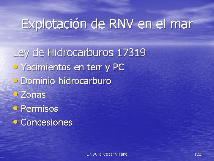 Explotación de RNV en el mar Ley de Hidrocarburos 17319 • Yacimientos en terr