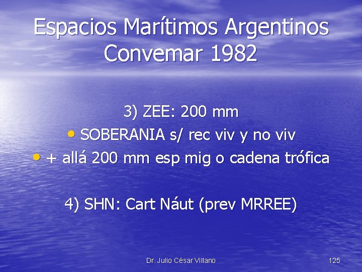 Espacios Marítimos Argentinos Convemar 1982 3) ZEE: 200 mm • SOBERANIA s/ rec viv