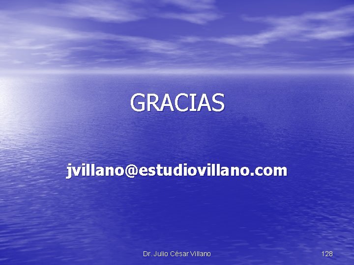 GRACIAS jvillano@estudiovillano. com Dr. Julio César Villano 128 