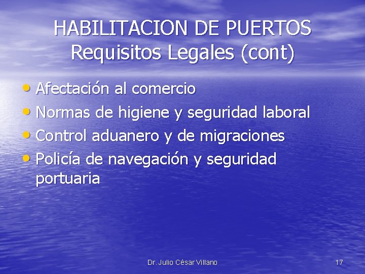 HABILITACION DE PUERTOS Requisitos Legales (cont) • Afectación al comercio • Normas de higiene