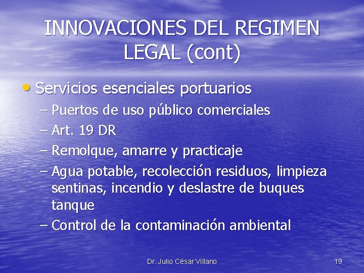 INNOVACIONES DEL REGIMEN LEGAL (cont) • Servicios esenciales portuarios – Puertos de uso público