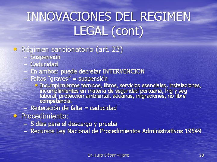 INNOVACIONES DEL REGIMEN LEGAL (cont) • Régimen sancionatorio (art. 23) – – Suspensión Caducidad