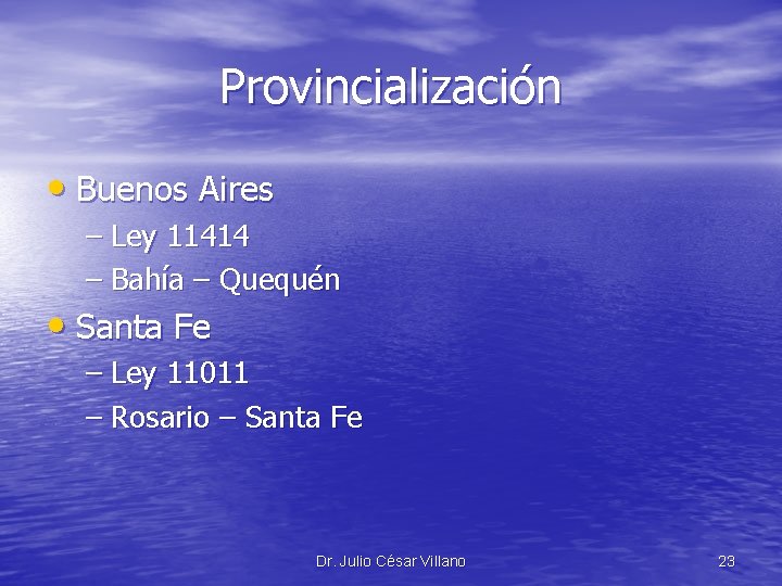 Provincialización • Buenos Aires – Ley 11414 – Bahía – Quequén • Santa Fe
