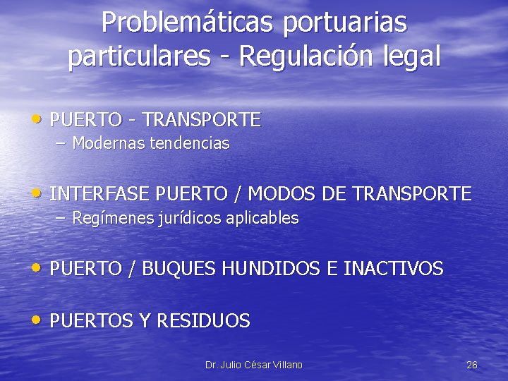 Problemáticas portuarias particulares - Regulación legal • PUERTO - TRANSPORTE – Modernas tendencias •