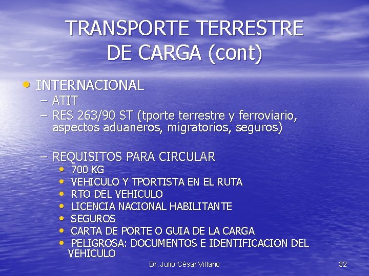 TRANSPORTE TERRESTRE DE CARGA (cont) • INTERNACIONAL – ATIT – RES 263/90 ST (tporte