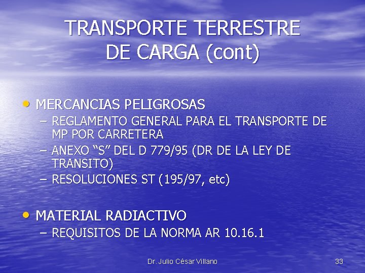 TRANSPORTE TERRESTRE DE CARGA (cont) • MERCANCIAS PELIGROSAS – REGLAMENTO GENERAL PARA EL TRANSPORTE