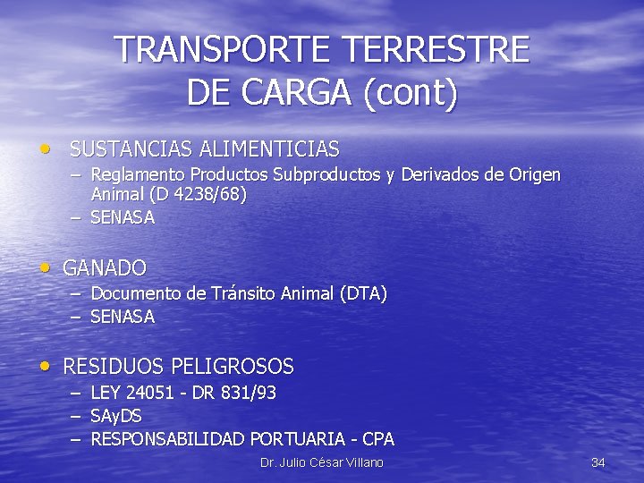 TRANSPORTE TERRESTRE DE CARGA (cont) • SUSTANCIAS ALIMENTICIAS – Reglamento Productos Subproductos y Derivados