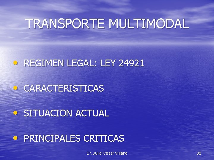 TRANSPORTE MULTIMODAL • REGIMEN LEGAL: LEY 24921 • CARACTERISTICAS • SITUACION ACTUAL • PRINCIPALES