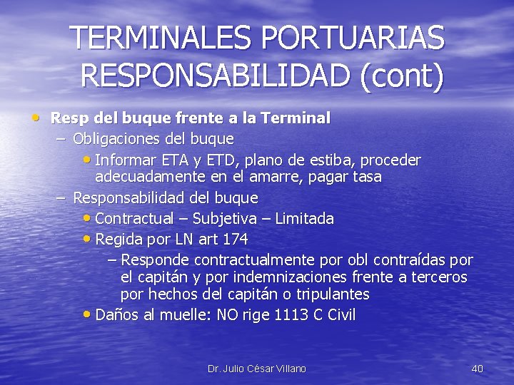 TERMINALES PORTUARIAS RESPONSABILIDAD (cont) • Resp del buque frente a la Terminal – Obligaciones