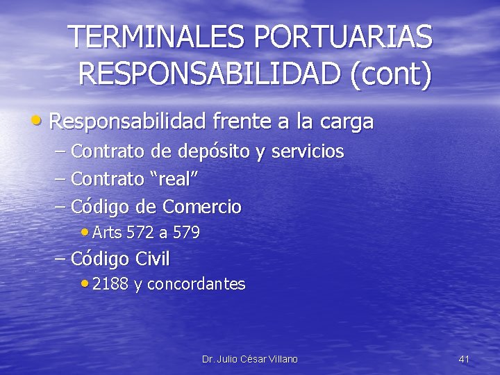 TERMINALES PORTUARIAS RESPONSABILIDAD (cont) • Responsabilidad frente a la carga – Contrato de depósito