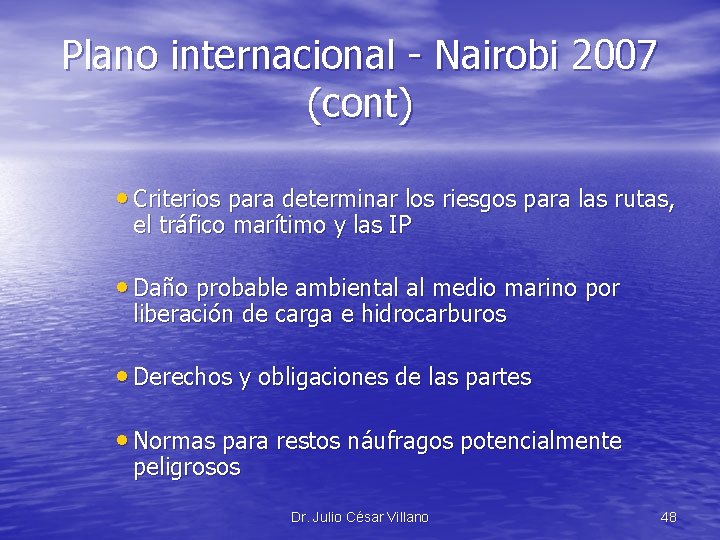 Plano internacional - Nairobi 2007 (cont) • Criterios para determinar los riesgos para las