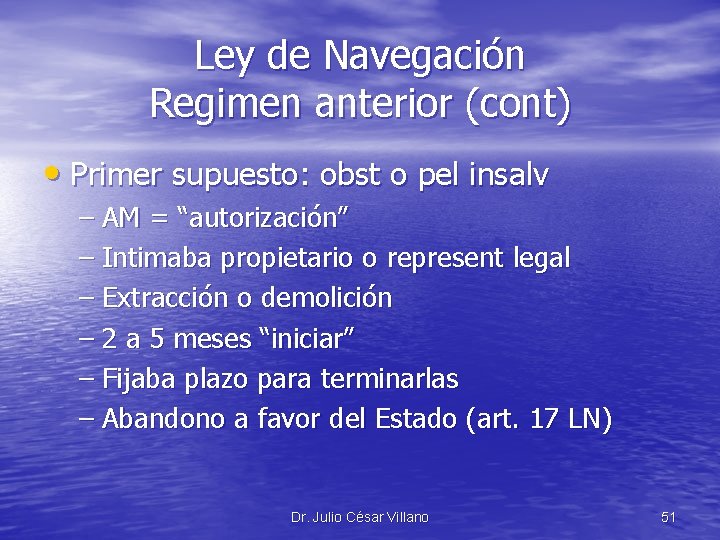 Ley de Navegación Regimen anterior (cont) • Primer supuesto: obst o pel insalv –