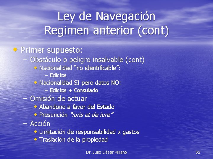 Ley de Navegación Regimen anterior (cont) • Primer supuesto: – Obstáculo o peligro insalvable