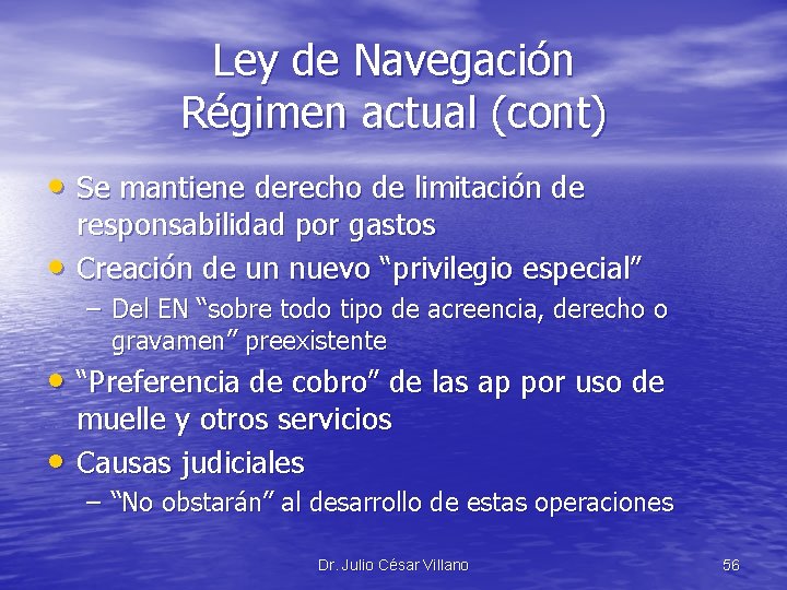 Ley de Navegación Régimen actual (cont) • Se mantiene derecho de limitación de •