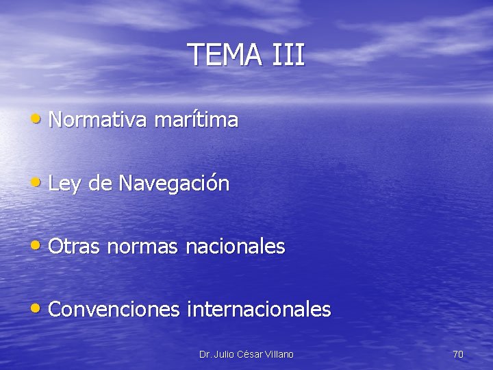 TEMA III • Normativa marítima • Ley de Navegación • Otras normas nacionales •