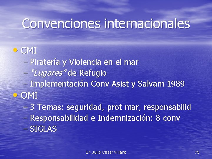 Convenciones internacionales • CMI – Piratería y Violencia en el mar – “Lugares” de