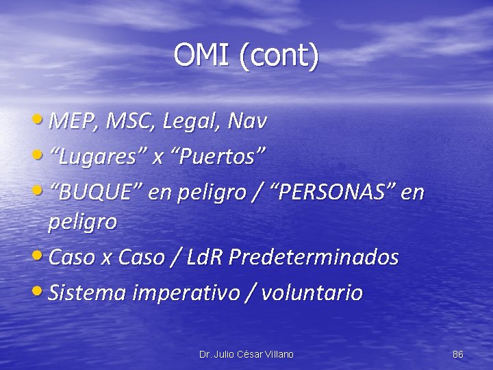 OMI (cont) • MEP, MSC, Legal, Nav • “Lugares” x “Puertos” • “BUQUE” en