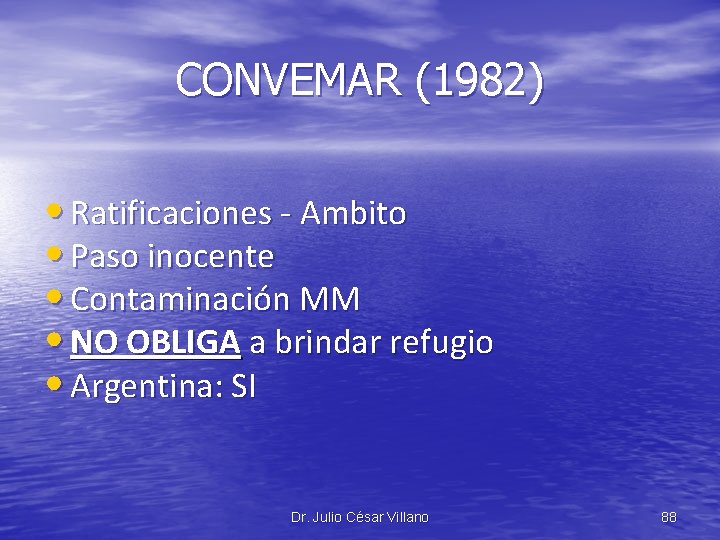 CONVEMAR (1982) • Ratificaciones - Ambito • Paso inocente • Contaminación MM • NO