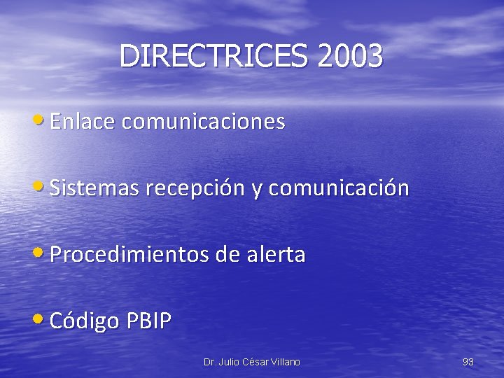 DIRECTRICES 2003 • Enlace comunicaciones • Sistemas recepción y comunicación • Procedimientos de alerta