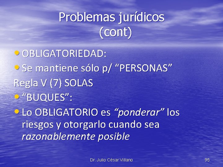 Problemas jurídicos (cont) • OBLIGATORIEDAD: • Se mantiene sólo p/ “PERSONAS” Regla V (7)