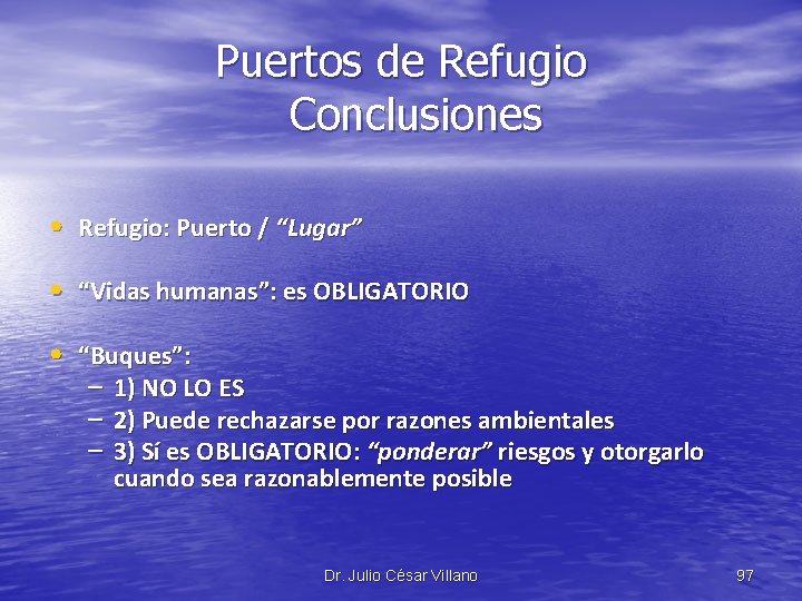 Puertos de Refugio Conclusiones • Refugio: Puerto / “Lugar” • “Vidas humanas”: es OBLIGATORIO