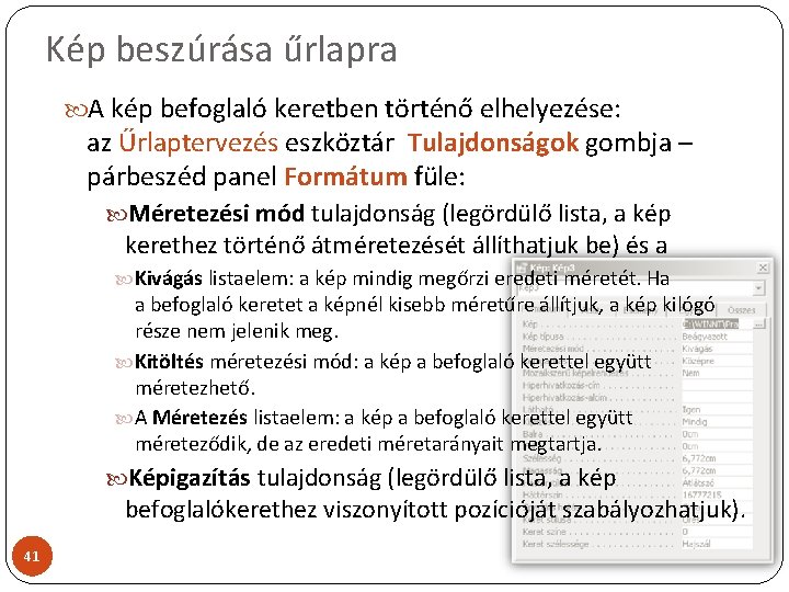 Kép beszúrása űrlapra A kép befoglaló keretben történő elhelyezése: az Űrlaptervezés eszköztár Tulajdonságok gombja