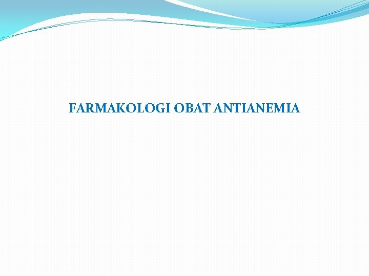 FARMAKOLOGI OBAT ANTIANEMIA 