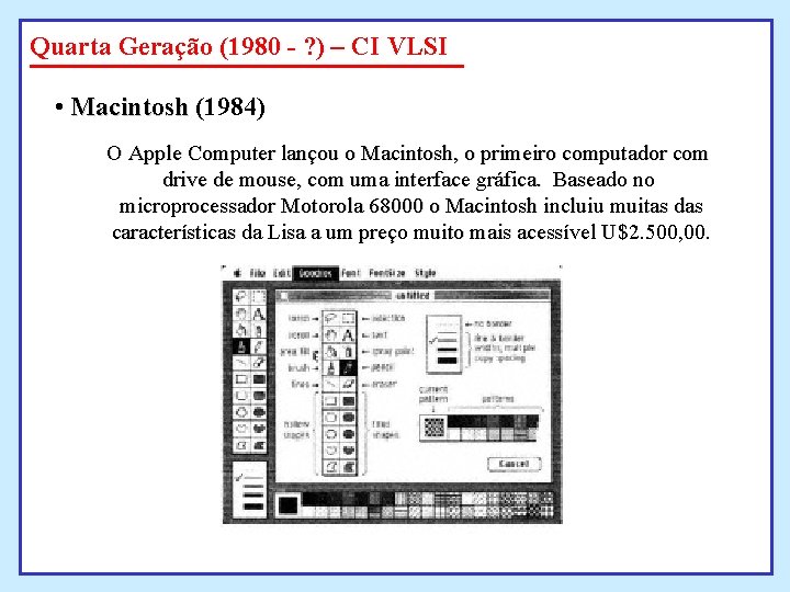 Quarta Geração (1980 - ? ) – CI VLSI • Macintosh (1984) O Apple Quarta Geração (1980 - ? ) – CI VLSI • Macintosh (1984) O Apple