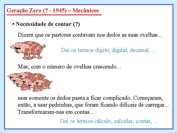 Geração Zero (? - 1945) – Mecânicos • Necessidade de contar (? ) Dizem Geração Zero (? - 1945) – Mecânicos • Necessidade de contar (? ) Dizem