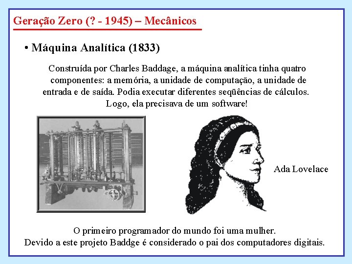 Geração Zero (? - 1945) – Mecânicos • Máquina Analítica (1833) Construída por Charles Geração Zero (? - 1945) – Mecânicos • Máquina Analítica (1833) Construída por Charles