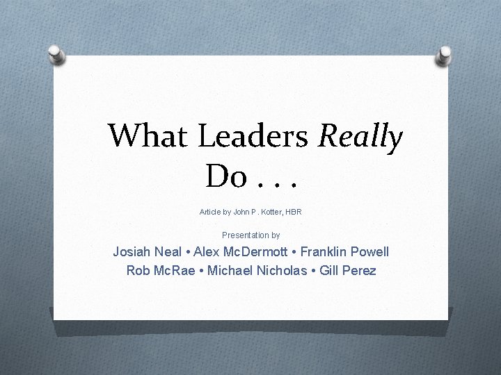 What Leaders Really Do. . . Article by John P. Kotter, HBR Presentation by
