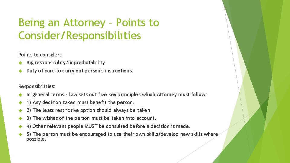 Being an Attorney – Points to Consider/Responsibilities Points to consider: Big responsibility/unpredictability. Duty of