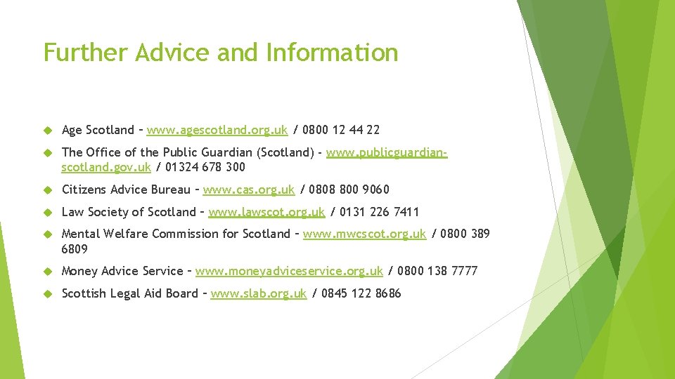 Further Advice and Information Age Scotland – www. agescotland. org. uk / 0800 12