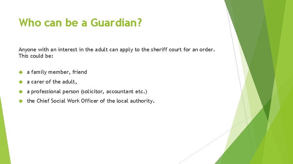 Who can be a Guardian? Anyone with an interest in the adult can apply