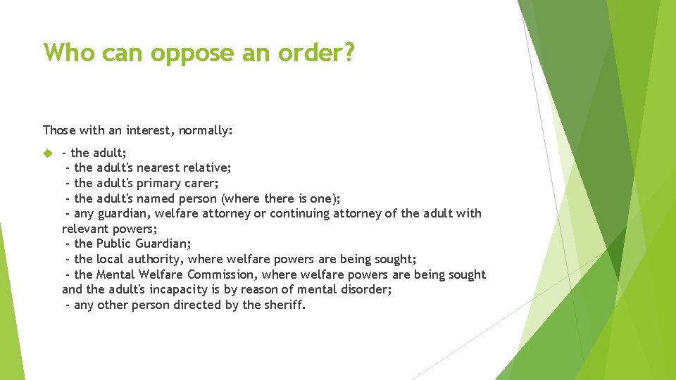 Who can oppose an order? Those with an interest, normally: - the adult; -