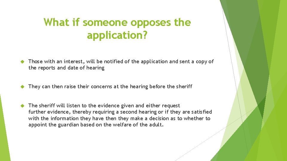 What if someone opposes the application? Those with an interest, will be notified of