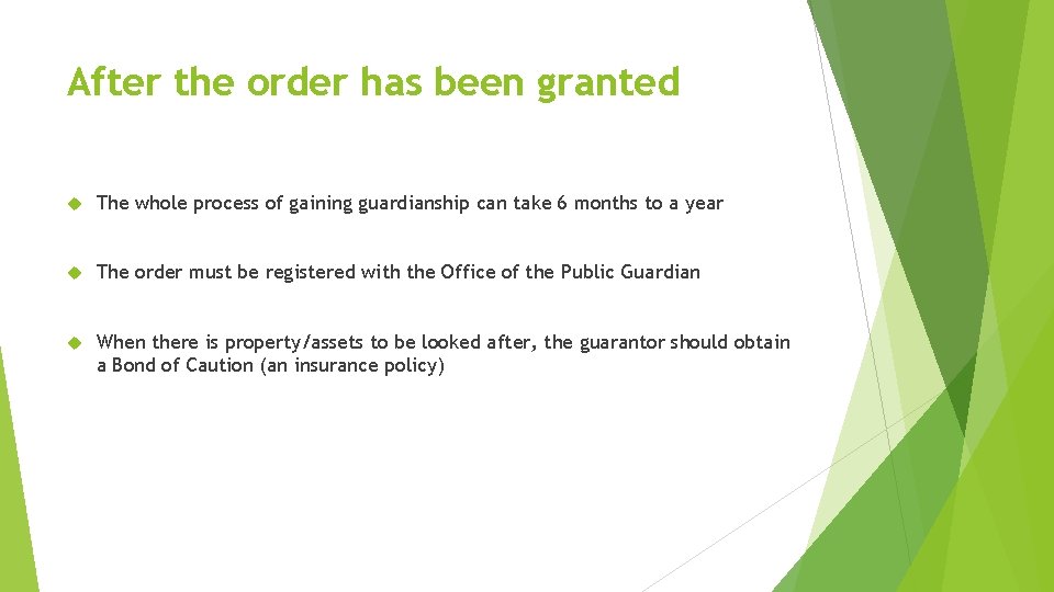 After the order has been granted The whole process of gaining guardianship can take