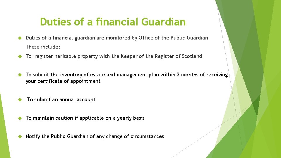 Duties of a financial Guardian Duties of a financial guardian are monitored by Office