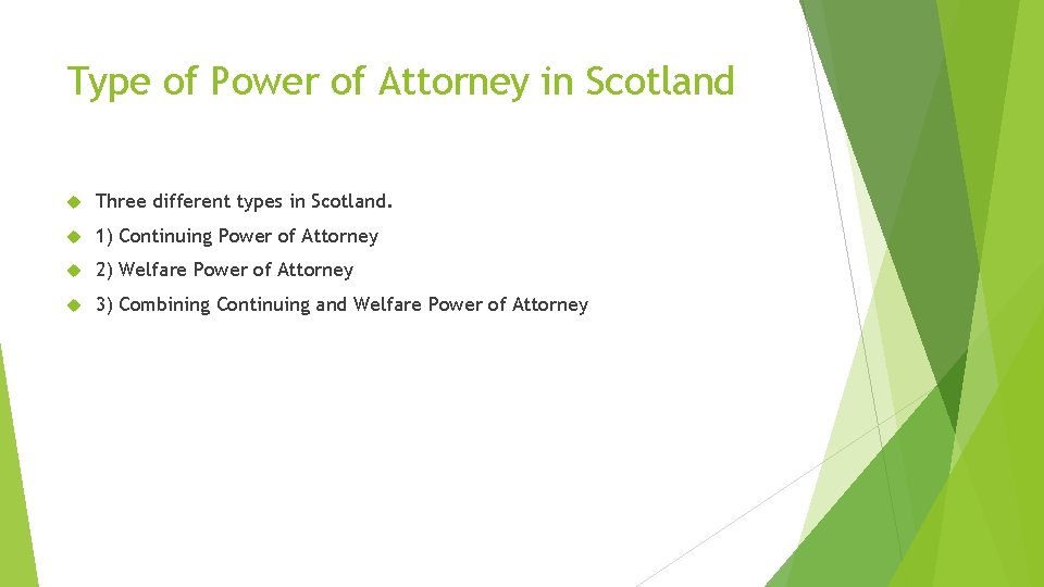 Type of Power of Attorney in Scotland Three different types in Scotland. 1) Continuing