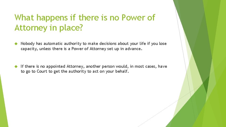 What happens if there is no Power of Attorney in place? Nobody has automatic