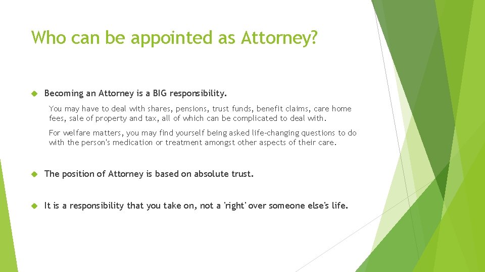 Who can be appointed as Attorney? Becoming an Attorney is a BIG responsibility. You