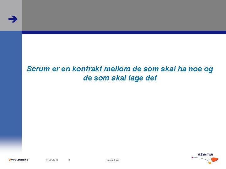  Scrum er en kontrakt mellom de som skal ha noe og de som