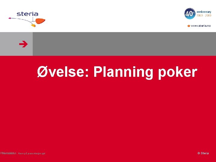  www. steria. no Øvelse: Planning poker 37 Konfidensiell 29. 11. 2020 - Navn