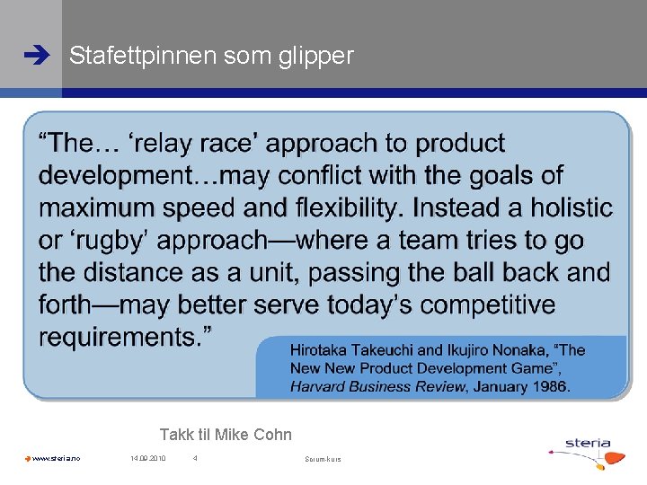  Stafettpinnen som glipper Takk til Mike Cohn www. steria. no 14. 09. 2010
